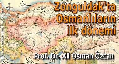 ZONGULDAK’TA OSMANLILARIN İLK DÖNEMİ…