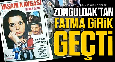 ZONGULDAK’TAN FATMA GİRİK GEÇTİ