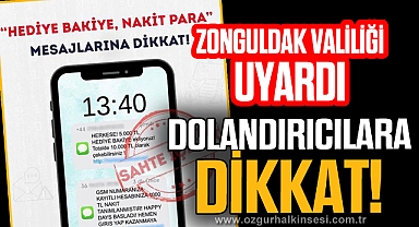 ZONGULDAK VALİLİĞİ UYARDI DOLANDIRICILARA DİKKAT!