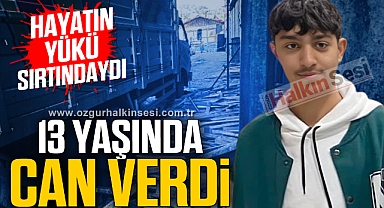 13 yaşında can verdi