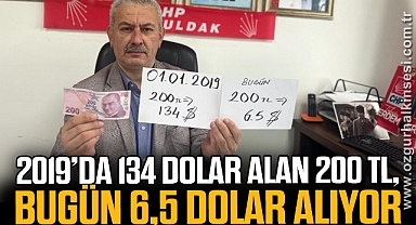“2019’DA 134 DOLAR ALAN 200 TL, BUGÜN 6,5 DOLAR ALIYOR”