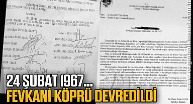 24 Şubat 1967… Fevkani Köprü devredildi…