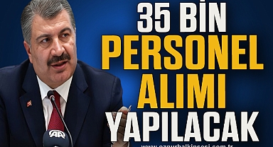 35 BİN PERSONEL ALIMI YAPILACAK