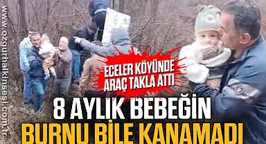 8 AYLIK BEBEĞİN BURNU BİLE KANAMADI
