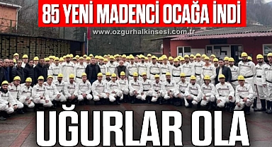 85 YENİ MADENCİ OCAĞA İNDİ