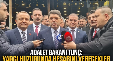 Adalet Bakanı Tunç: Yargı huzurunda hesabını verecekler