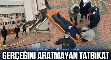 Adliye'de gerçeğini aratmayan tatbikat