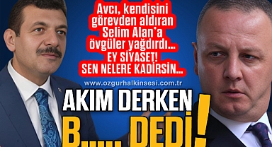 AKIM DERKEN B….. DEDİ!
