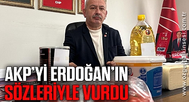 AKP'Yİ ERDOĞAN'IN SÖZLERİYLE VURDU
