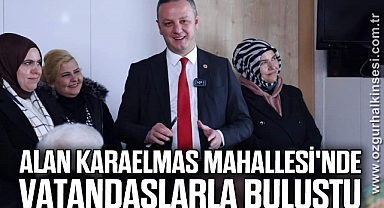 Alan, Karaelmas Mahallesi'nde vatandaşlarla buluştu