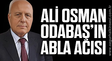ALİ OSMAN ODABAŞ’IN ABLA ACISI