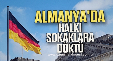 Almanya'da halkı sokaklara döktü