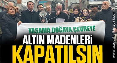 ALTIN MADENLERİ KAPATILSIN