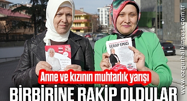 Anne ve kızının muhtarlık yarışı: Birbirine rakip oldular