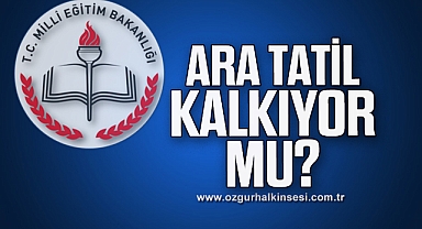 Ara tatil kalkıyor mu?