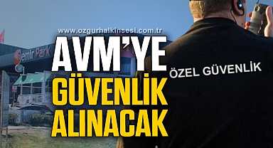 AVM’ye güvenlik alınacak
