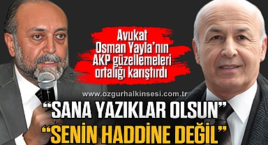 Avukat Osman Yayla’nın AKP güzellemeleri ortalığı karıştırdı
