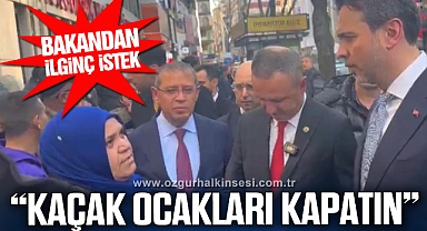 BAKANDAN İLGİNÇ İSTEK
