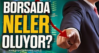 BORSADA NELER OLUYOR?