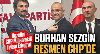BURHAN SEZGİN RESMEN CHP'DE