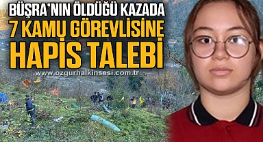 Büşra’nın öldüğü kazada 7 kamu görevlisi hakkında 2 yıla kadar hapis talebi