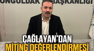 Çağlayan’dan miting değerlendirmesi