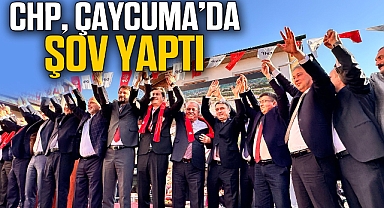 CHP, ÇAYCUMA’DA ŞOV YAPTI