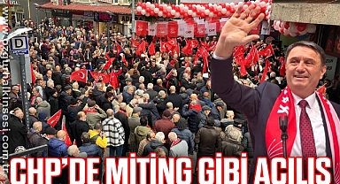 CHP’DE MİTİNG GİBİ AÇILIŞ