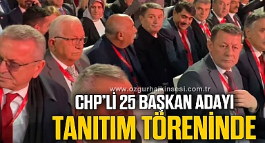 CHP'Lİ 25 BAŞKAN ADAYI TANITIM TÖRENİNDE
