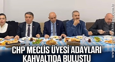 CHP MECLİS ÜYESİ ADAYLARI KAHVALTIDA BULUŞTU