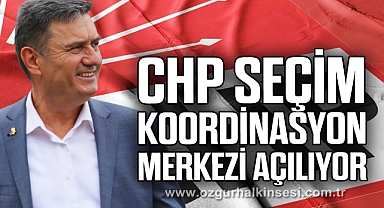 CHP SEÇİM KOORDİNASYON MERKEZİ AÇILIYOR