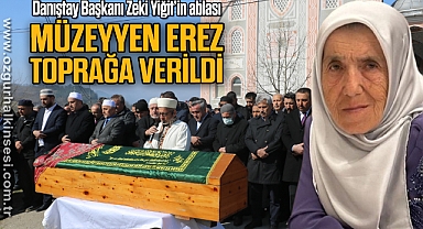 Danıştay Başkanı Zeki Yiğit’in ablası Müzeyyen Erez toprağa verildi