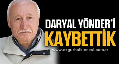 DARYAL YÖNDER’İ KAYBETTİK