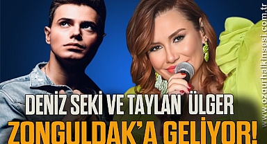 DENİZ SEKİ VE TAYLAN ÜLGER ZONGULDAK'A GELİYOR!