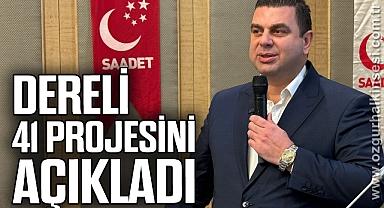 DERELİ 41 PROJESİNİ AÇIKLADI