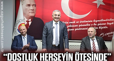 “Dostluk Herşeyin Ötesinde”