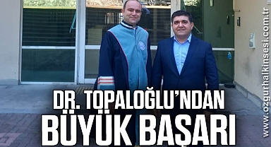 Dr. Topaloğlu’ndan Büyük Başarı