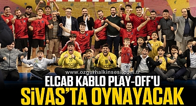 ELCAB KABLO PLAY-OFF'U SİVAS’TA OYNAYACAK