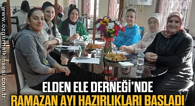 Elden Ele Derneği’nde Ramazan Ayı hazırlıkları başladı