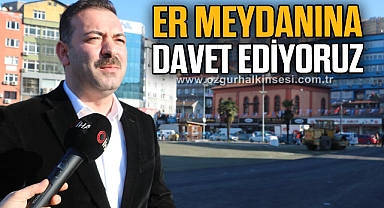 “Er meydanına davet ediyoruz”