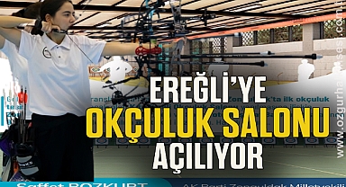 EREĞLİ’YE OKÇULUK SALONU AÇILIYOR