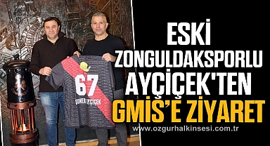 ESKİ ZONGULDAKSPORLU AYÇİÇEK'TEN GMİS’E ZİYARET
