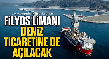 Filyos Limanı deniz ticaretine de açılacak