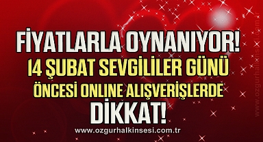Fiyatlarla oynanıyor!14 Şubat Sevgililer Günü öncesi online alışverişlerde dikkat