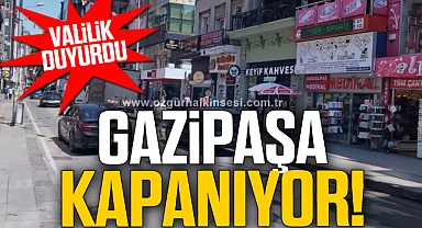 GAZİPAŞA KAPANIYOR!