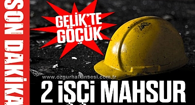 GELİK'TE GÖÇÜK!