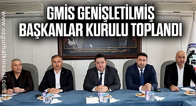 GMİS GENİŞLETİLMİŞ BAŞKANLAR KURULU TOPLANDI