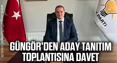Güngör'den aday tanıtım toplantısına davet
