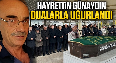 Hayrettin Günaydın dualarla uğurlandı