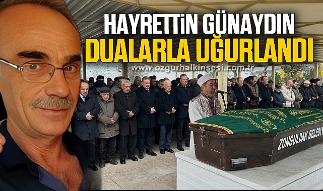 Hayrettin Günaydın dualarla uğurlandı